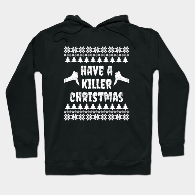 Have A Killer Christmas Hoodie by LunaMay